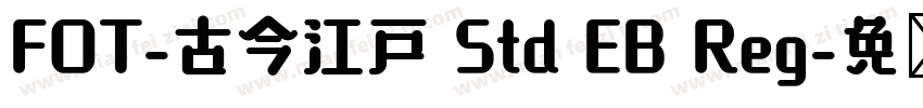 FOT-古今江戸 Std EB Reg字体转换